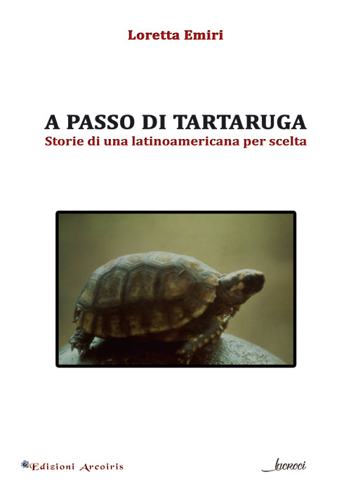 Cover of A passo di tartaruga. Storie di una latinoamericana per scelta