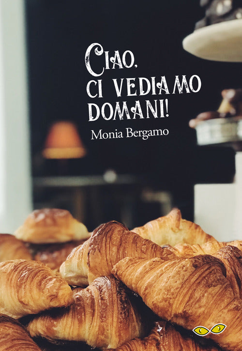 Cover of Ciao, ci vediamo domani!