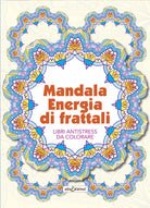 Cover of Mandala energia dei frattali. Libri antistress da colorare