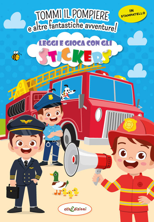 Cover of Tommy il pompiere e altre fantastiche avventure! Leggi e gioca con gli stickers