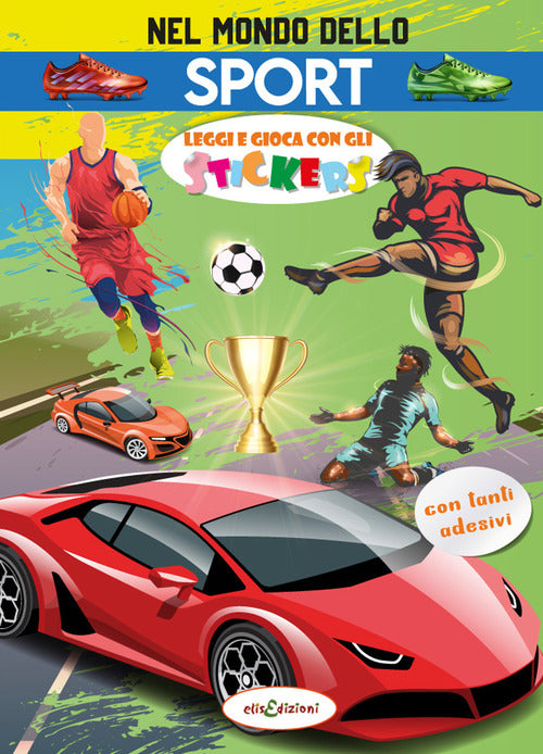 Cover of Nel mondo dello sport. Leggi e gioca con gli stickers