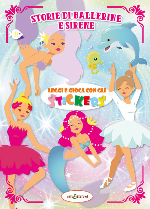 Cover of Storie di ballerine e sierene. Leggi e gioca con gli stickers