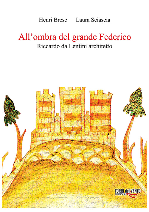 Cover of All'ombra del grande Federico. Riccardo Da Lentini architetto