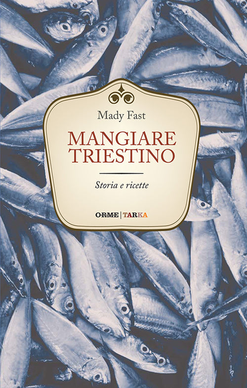 Cover of Mangiare triestino. Storia e ricette