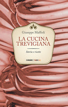 Cover of cucina trevigiana. Storia e ricette