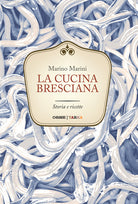 Cover of cucina bresciana. Storia e ricette
