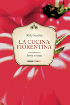 Cover of cucina fiorentina. Storia e ricette