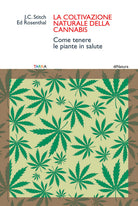Cover of coltivazione naturale della cannabis. Come tenere le piante in salute