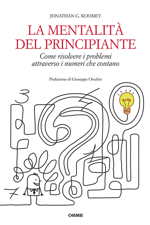 Cover of mentalità del principiante. Come risolvere i problemi attraverso i numeri che contano