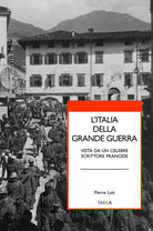 Cover of Italia della grande guerra. Vista da un celebre scrittore francese