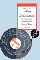 Cover of città da cantare. Atlante semi-ragionato dei luoghi italiani cantati