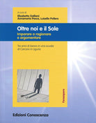 Cover of Oltre noi e il sole. Imparare a ragionare e argomentare