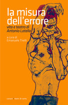 Cover of misura dell'errore. Vita e teatro di Antonio Latella
