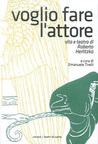 Cover of Voglio fare l'attore. Vita e teatro di Roberto Herlitzka