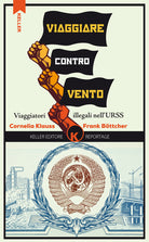 Cover of Viaggiare controvento. Viaggiatori illegali nell'URSS