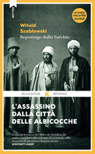 Cover of assassino dalla città delle albicocche. Reportage dalla Turchia