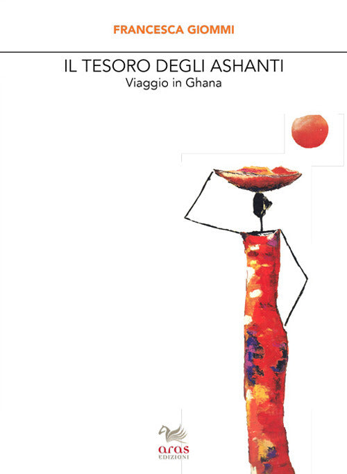 Cover of tesoro degli Ashanti. Viaggio in Ghana