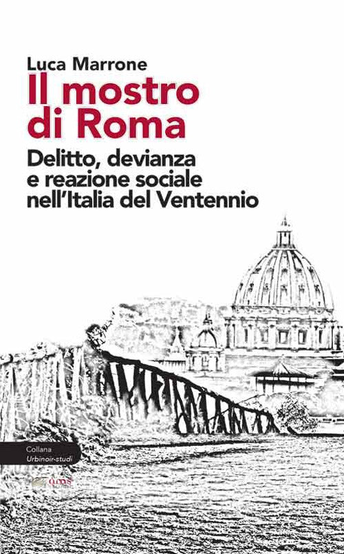 Cover of mostro di Roma. Delitto, devianza e reazione sociale nell’Italia del Ventennio