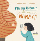 Cover of Chi ha rubato la mia mamma?