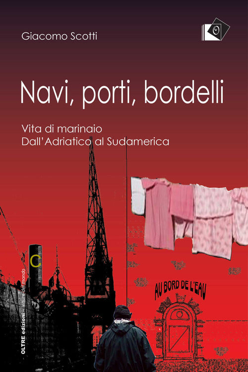 Cover of Navi, porti, bordelli. Vita di marinaio. Dall'Adriatico al Sudamerica