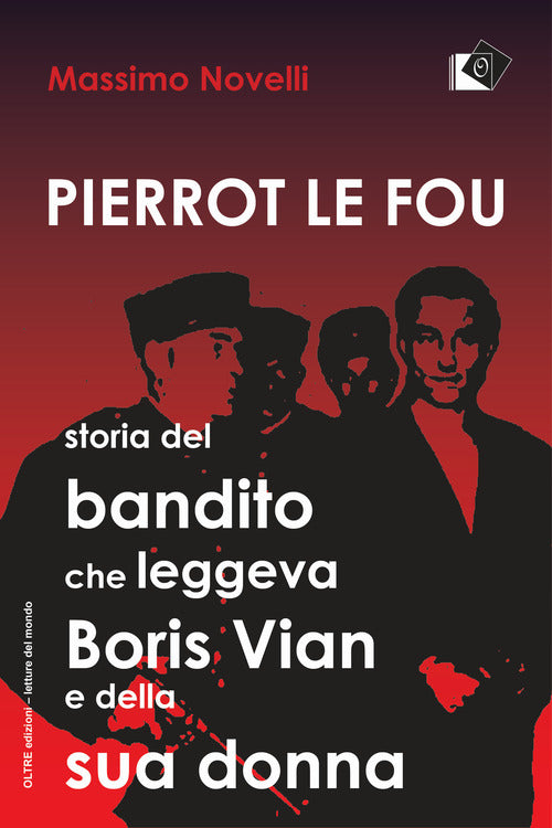 Cover of Pierrot le fou. Storia del bandito che leggeva Boris Vian e della sua donna
