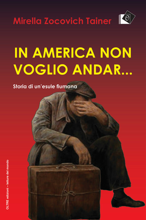 Cover of In America non voglio andar... Storia di un'esule fiumana