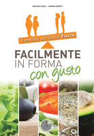 Cover of Facilmente in forma con gusto. Il metodo del dottor Fiocca