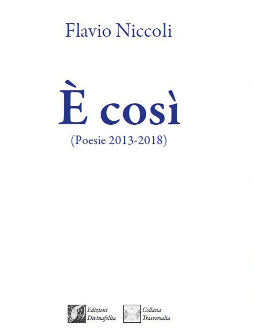 Cover of È così. (Poesie 2013-2018)