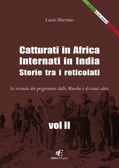 Cover of Catturati in Africa. Internati in India. Storie tra i reticolati. Le vicende dei prigionieri delle Marche e di tanti altri