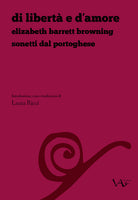 Cover of Di libertà e d'amore. Elizabeth Barrett Browning. Sonetti dal portoghese. Ediz. italiana e inglese