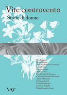 Cover of Vite controvento. Storie di donne