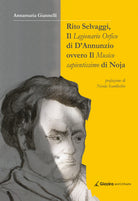 Cover of Rito Selvaggi, il Legionario Orfico di D'Annunzio. Ovvero il Musico Sapientissimo di Noja