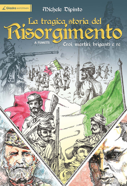 Cover of tragica storia del Risorgimento a fumetti. Eroi, martiri, briganti e re