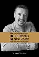 Cover of Ho chiesto di sognare. La mia storia dalla strada al Frizzcafè