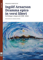 Cover of Ingólf Arnarson. Dramma epico in versi liberi. Un prologo e cinque atti (1990-2016)