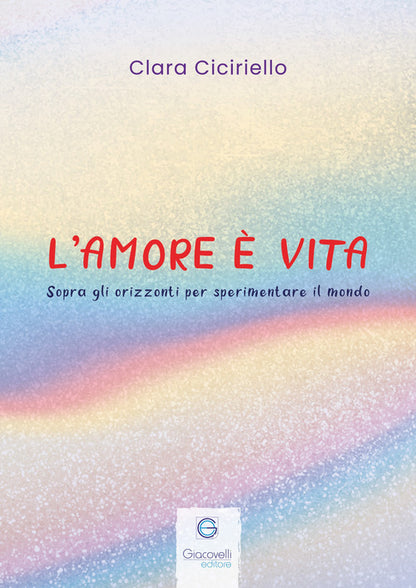 Cover of amore è vita. Sopra gli orizzonti per sperimentare il mondo