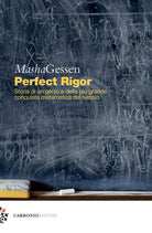 Cover of Perfect rigor. Storia di un genio e della più grande conquista matematica del secolo