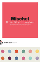 Cover of test del marshmallow. Padroneggiare l'autocontrollo