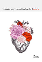 Cover of Come ti calpesto il cuore