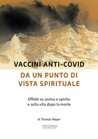 Cover of Vaccini anti-Covid da un punto di vista spirituale. Effetti su anima e spirito e sulla vita dopo la morte