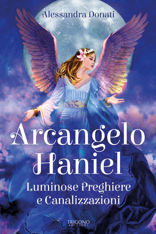 Cover of Arcangelo Haniel. Luminose preghiere e canalizzazioni