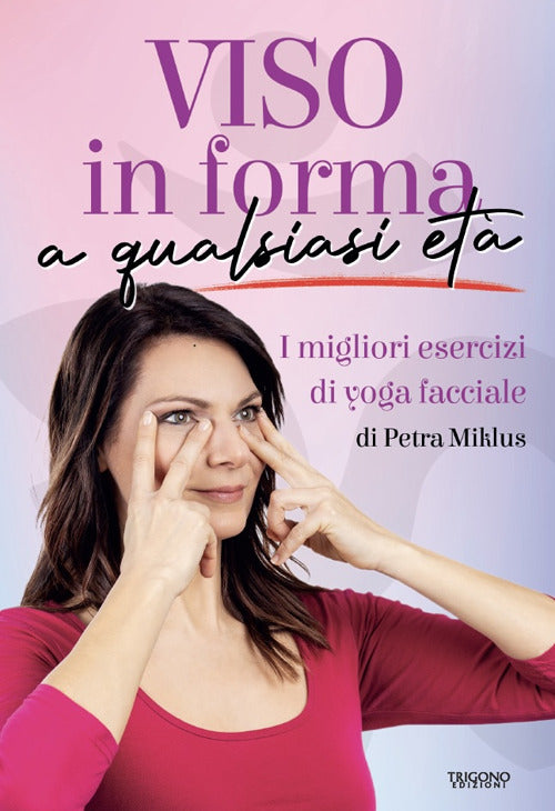 Viso in forma a qualsiasi et. I migliori esercizi di yoga facciale