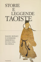 Cover of Storie e leggende taoiste. Maghi, monaci e guerrieri immortali in una Cina da favola