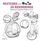 Cover of Sketches and 3D renderings. Product design from A to Z. Ediz. italiana, inglese, spagnola e portoghese