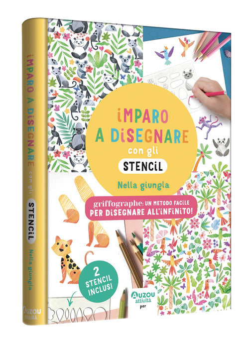 Nella giungla. Imparo a disegnare con gli stencil. Griffographe