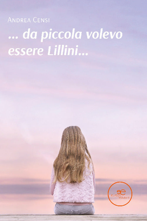 Cover of ... da piccola volevo essere Lillini...