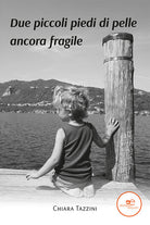 Cover of Due piccoli piedi di pelle ancora fragile
