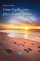 Cover of Come il gallo canto felice al nuovo giorno