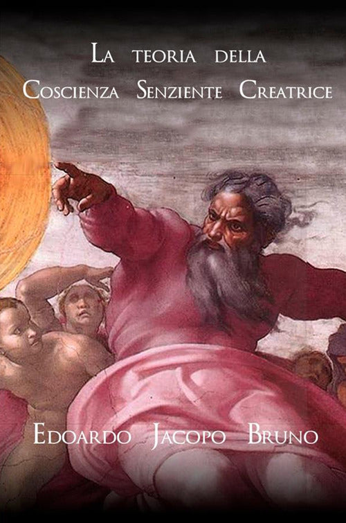 Cover of teoria della coscienza senziente creatrice