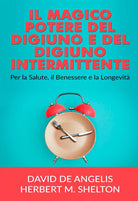 Cover of magico potere del digiuno e del digiuno intermittente. Per la salute, il benessere e la longevità